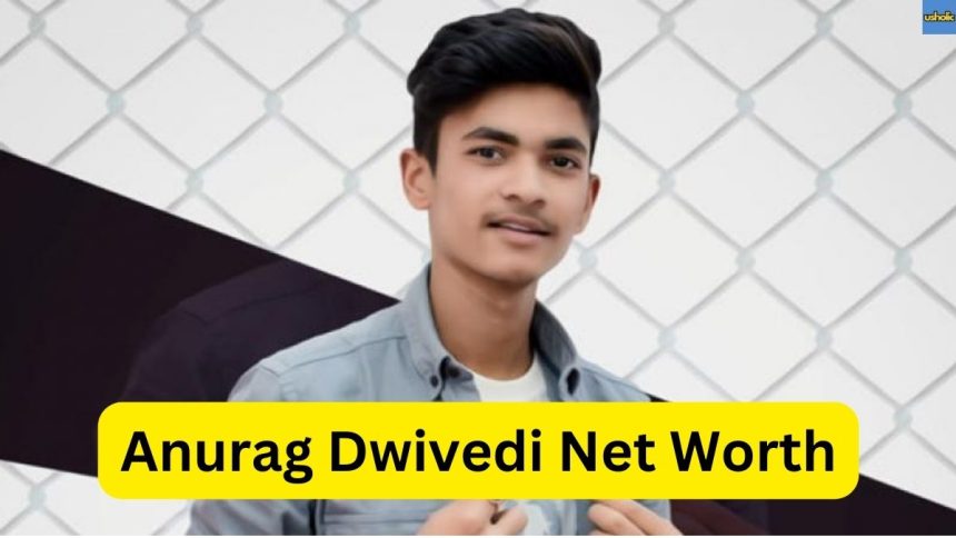 Anurag Dwivedi Net Worth