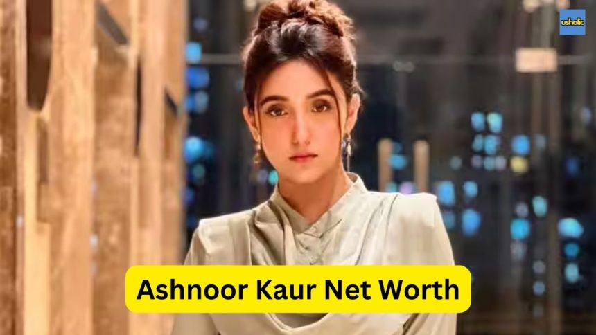 Ashnoor Kaur Net Worth
