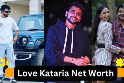 Love Kataria Net Worth