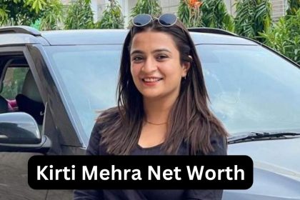 Kirti Mehra Net Worth