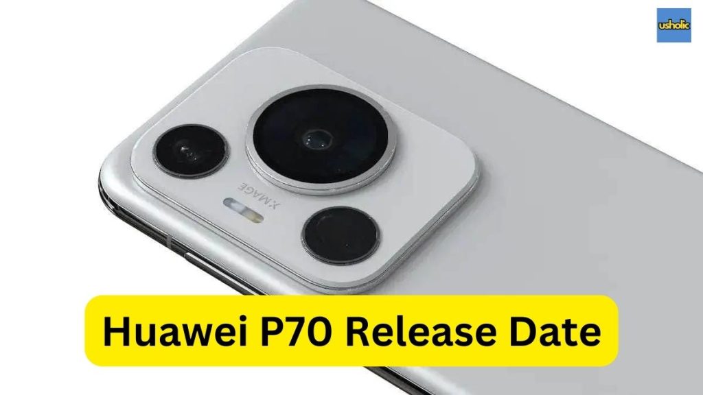 Huawei P70 Release Date