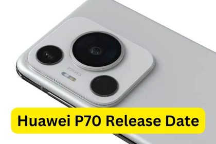 Huawei P70 Release Date