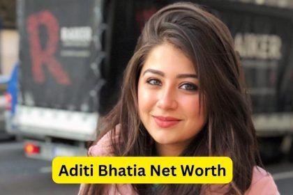 Aditi Bhatia Net Worth