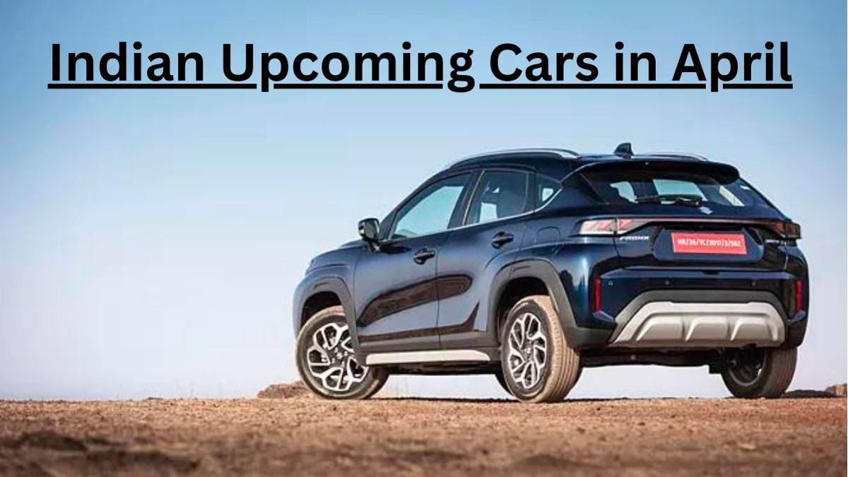 Indian Upcoming Cars in April