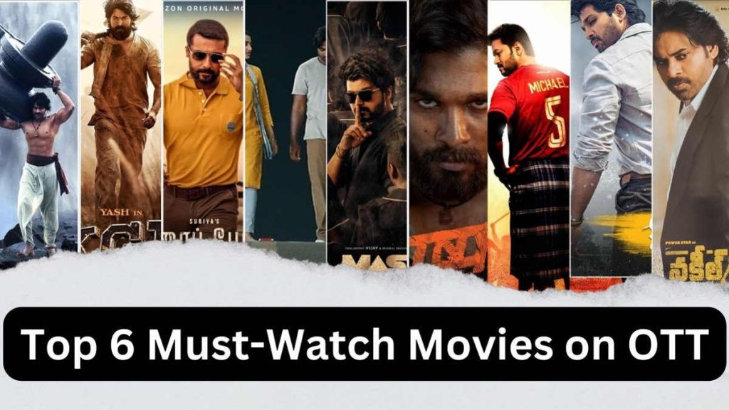 Top 6 Must-Watch Movies on OTT