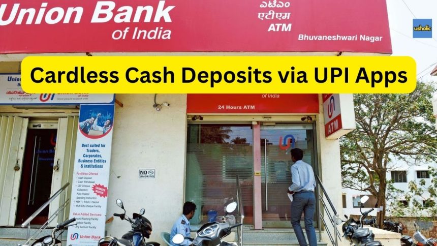 Cardless Cash Deposits via UPI Apps