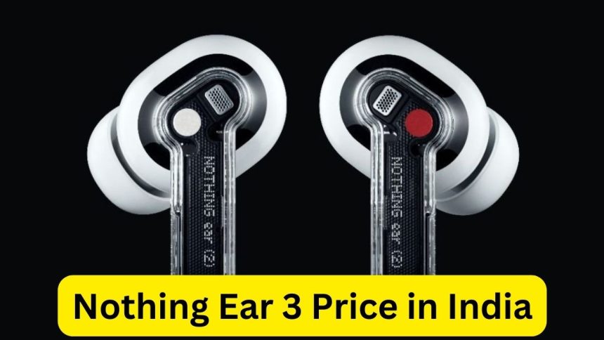 Nothing Ear 3 Price in India