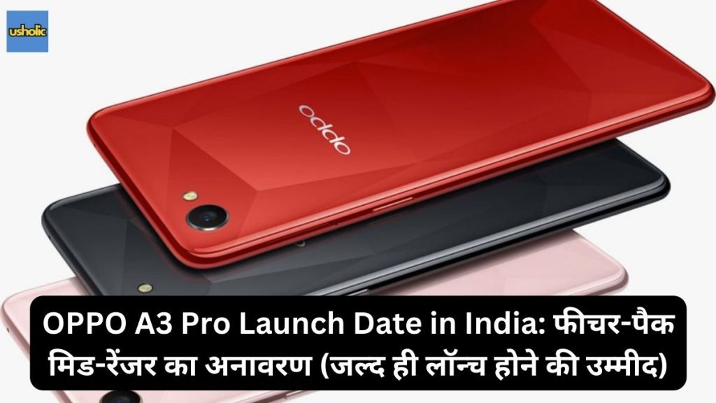 OPPO A3 Pro Launch Date in India