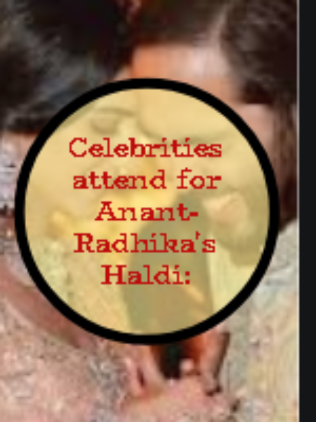 Celebrities attend for Anant-Radhika’s Haldi