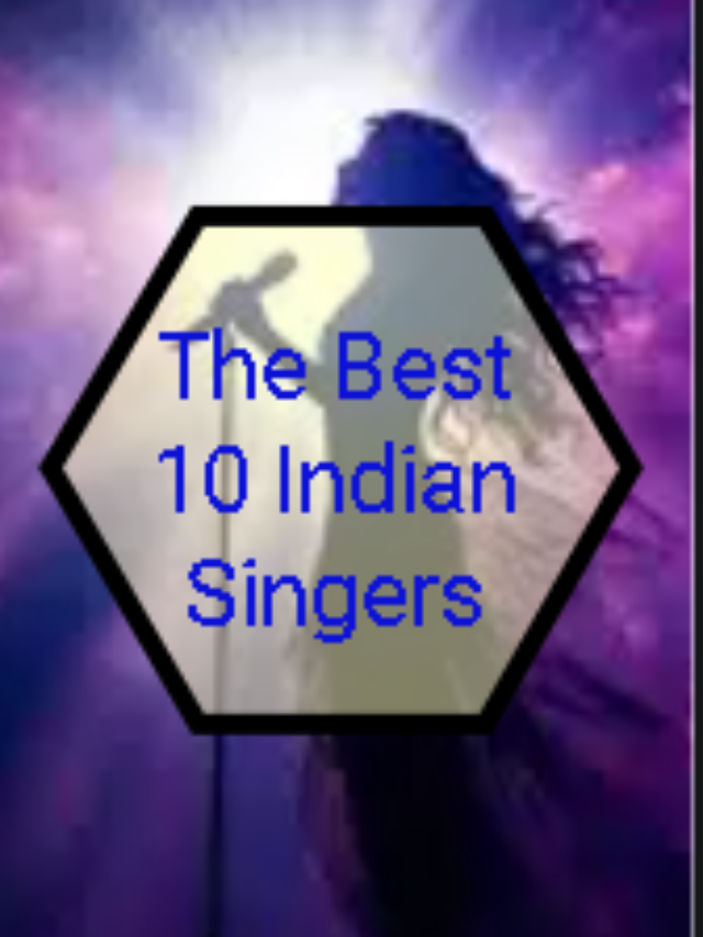 The Best 10 Indian Singers